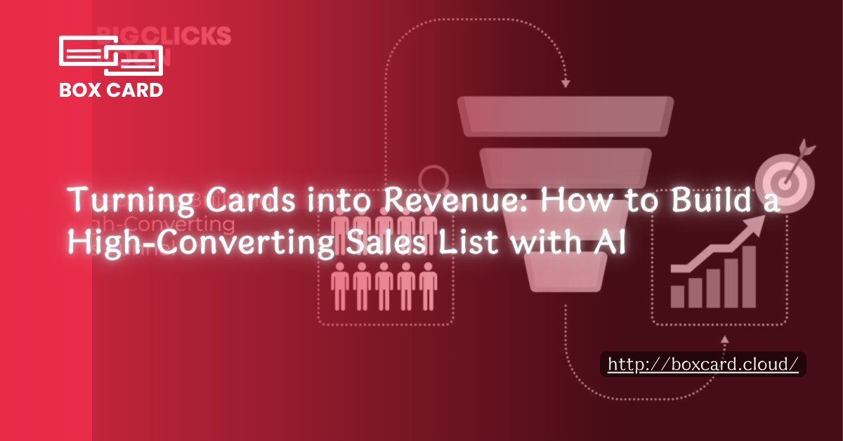 Turning Cards into Revenue: How to Build a High-Converting Sales List with AI