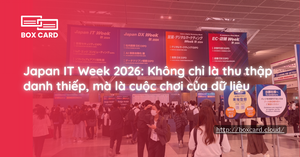 Japan IT Week 2026: Không chỉ là thu thập danh thiếp, mà là cuộc chơi của dữ liệu
