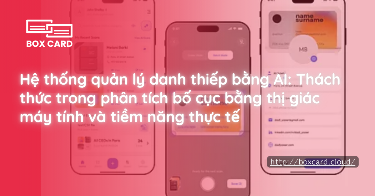 Hệ thống quản lý danh thiếp bằng AI: Thách thức trong phân tích bố cục bằng thị giác máy tính và tiềm năng thực tế